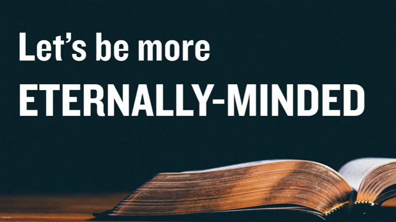 Let's Be More…Eternally Minded